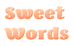 sweet words